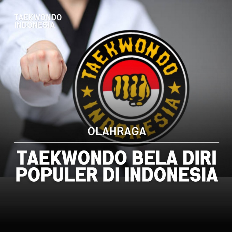 Taekwondo bela diri populer di Indonesia Taekwondo Indonesia Dojang WTC Gunung Kidul